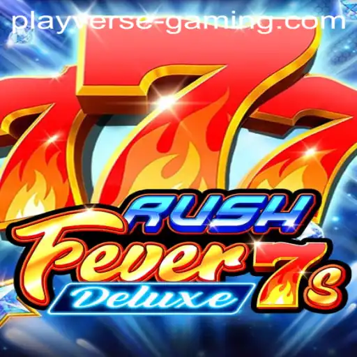Experience Thrills with RushFever7sDeluxe: A Playverse Gaming Adventure