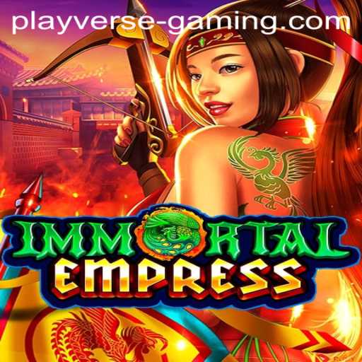 ImmortalEmpress: A New Era in Playverse Gaming