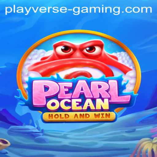 Dive into the Mesmerizing World of PearlOcean with Playverse Gaming